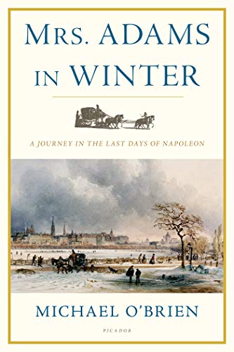 Beispielbild fr Mrs. Adams in Winter: A Journey in the Last Days of Napoleon zum Verkauf von More Than Words