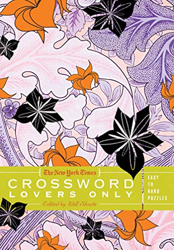 Beispielbild fr The New York Times Crossword Lovers Only: Easy to Hard Puzzles: Easy to Hard Puzzles zum Verkauf von 2Vbooks