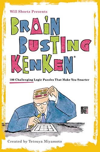 Will Shortz Presents Brain-Busting KenKen: 100 Challenging Logic Puzzles That Make You Smarter (9780312681432) by Miyamoto, Tetsuya