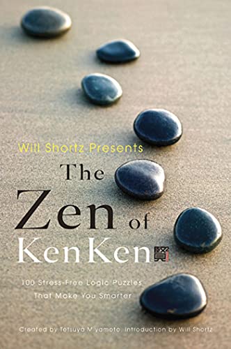 9780312681524: Will Shortz Presents the Zen of KenKen: 100 Stress-Free Logic Puzzles That Make You Smarter