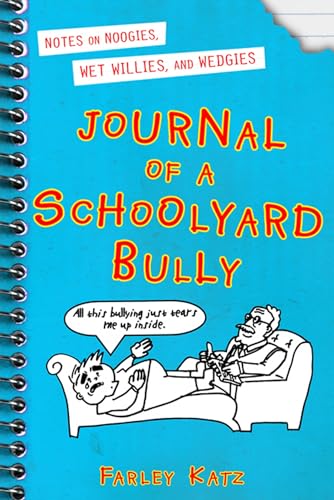 Journal of a Schoolyard Bully: Notes on Noogies, Wet Willies, and Wedgies