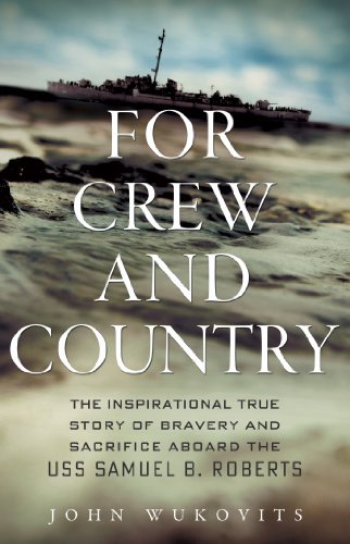 Imagen de archivo de For Crew and Country: The Inspirational True Story of Bravery and Sacrifice Aboard the USS Samuel B. Roberts a la venta por SecondSale