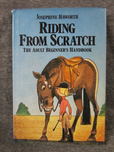 Stock image for Riding from Scratch: The Adult Beginner's Handbook for sale by ThriftBooks-Dallas