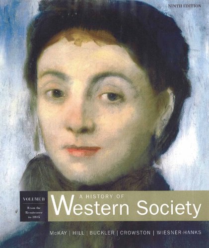 Imagen de archivo de A History of Western Society: Volume B: From the Renaissance to 1815 a la venta por ThriftBooks-Dallas