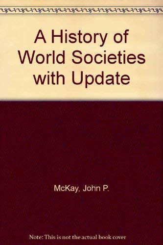 A History of World Societies with Update (9780312683290) by McKay, John P.; Hill, Bennett D.; Buckler, John; Crowston, Clare Haru; Wiesner-Hanks, Merry E.
