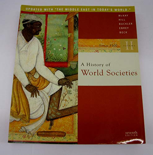 A History of World Societies: Volume 2: Since 1500 (9780312683320) by McKay, John P.; Hill, Bennett D.; Ebrey, Patricia Buckley; Beck, Roger B.