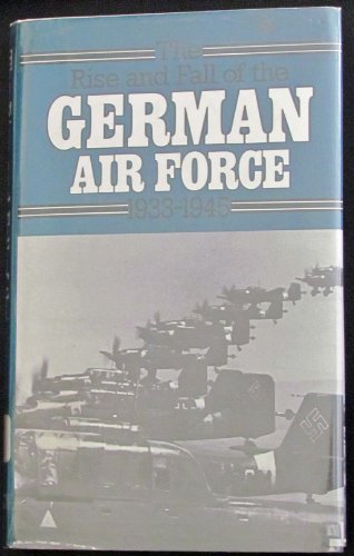Imagen de archivo de The Rise and Fall of the German Air Force a la venta por Better World Books: West