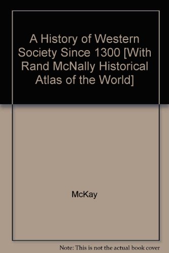 History of Western Society Since 1300 9e & World History Atlas (9780312686253) by McKay, John P.; Hill, Bennett D.; Beck, Roger B.; Crowston, Clare Haru; Buckley Ebrey, Patricia; Wiesner-Hanks, Merry E.