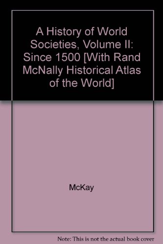 History of World Societies 8e V2 & World History Atlas (9780312687311) by McKay, John P.; Hill, Bennett D.; Buckler, John; Buckley Ebrey, Patricia; Beck, Roger B.; Wiesner-Hanks, Merry E.; Crowston, Clare Haru