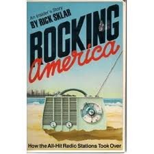 Rocking America: An Insider's Story - How The All-hit Radio Stations Took Over.