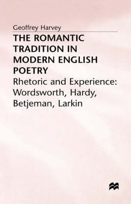 Beispielbild fr The Romantic Tradition in Modern English Poetry : Rhetoric and Experience zum Verkauf von Better World Books