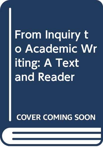 9780312692322: From Inquiry to Academic Writing: A Text and Reader