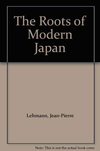 Beispielbild fr The Roots of Modern Japan zum Verkauf von Anybook.com