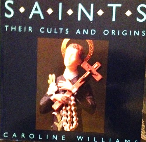 Stock image for Saints : Their Cults and Origins for sale by Wonder Book