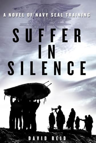 Beispielbild fr Suffer in Silence: A Novel of Navy Seal Training zum Verkauf von Wonder Book