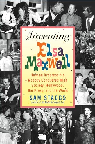 

Inventing Elsa Maxwell: How an Irrepressible Nobody Conquered High Society, Hollywood, the Press, and the World