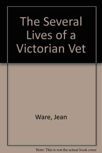 Imagen de archivo de The Several Lives Of A Victorian Vet a la venta por Willis Monie-Books, ABAA