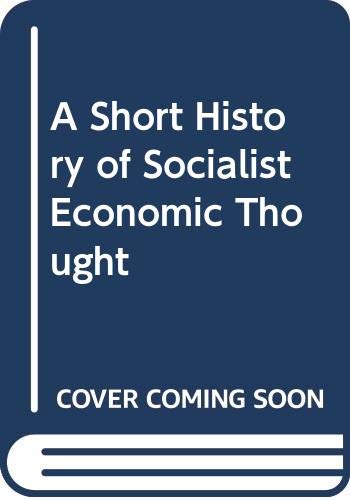 Beispielbild fr A Short History of Socialist Economic Thought zum Verkauf von Better World Books