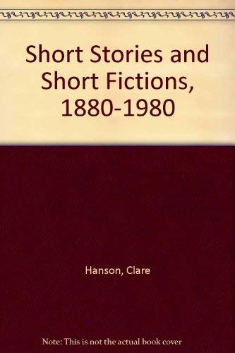 Short Stories and Short Fictions, 1880-1980 (9780312722203) by Hanson, Clare