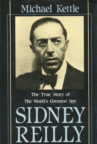 Stock image for Sidney Reilly The True Story of the World's Greatest Spy for sale by Harry Alter