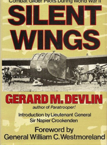 Silent Wings The Saga of the U.S. Army and Marine Combat Glider Pilots During World War II