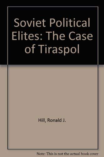 Beispielbild fr Soviet Political Elites : The Case of Tiraspol zum Verkauf von Better World Books