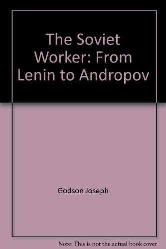 Stock image for The Soviet Worker: From Lenin to Andropov Second Edition for sale by Sutton Books