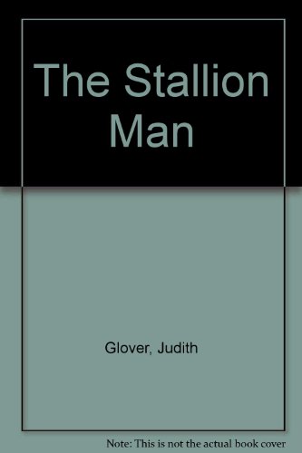 Imagen de archivo de The Stallion Man [Jan 01, 1983] Glover, Judith a la venta por Sperry Books