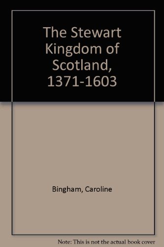 9780312761950: The Stewart Kingdom of Scotland, 1371-1603