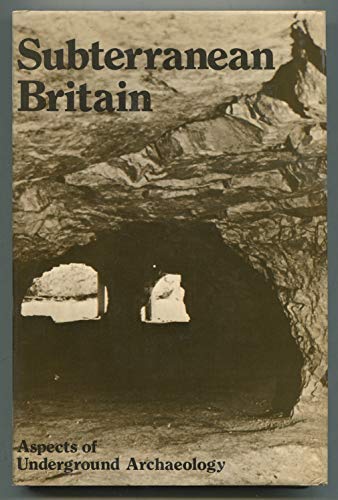Imagen de archivo de Subterranean Britain: Aspects of Underground Archaeology a la venta por Lowry's Books