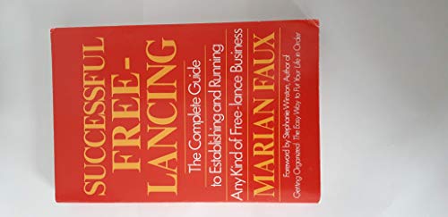 Stock image for Successful Free-Lancing : The Complete Guide to Establishing and Running Any Kind of Free-Lance Business for sale by Better World Books