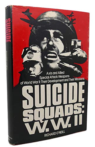 Imagen de archivo de Suicide Squads: Axis and Allied Special Attack Weapons of World War Two : Their Development and Their Missions a la venta por Wonder Book