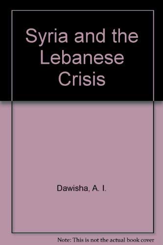 Stock image for Syria and the Lebanese Crisis for sale by BookDepart