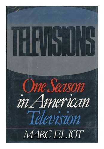 Televisions: One Season in American Television (9780312790769) by Eliot, Marc