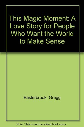 Stock image for THIS MAGIC MOMENT: A Love Story for People Who Want the World to Make Sense for sale by Wonder Book