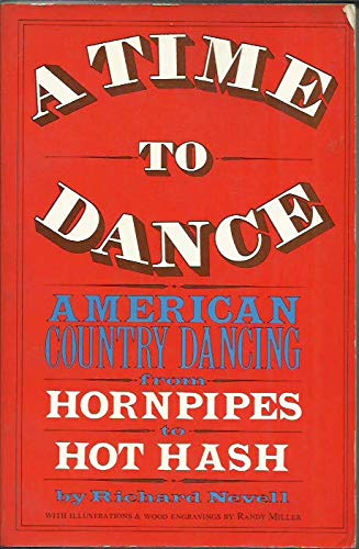 Beispielbild fr A Time to Dance: American Country Dancing from Hornpipes to Hot Hash zum Verkauf von Wonder Book