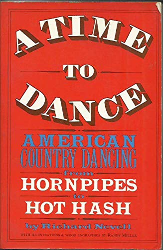 Stock image for A Time to Dance: American Country Dancing from Hornpipes to Hot Hash for sale by Wonder Book