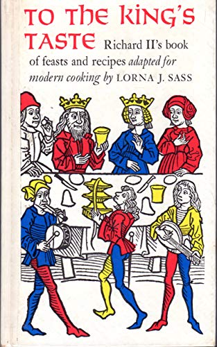 Beispielbild fr To the King`s Taste: Richard II`s book of feasts and recipes adapted for modern cooking. zum Verkauf von Antiquariat Alte Seiten - Jochen Mitter