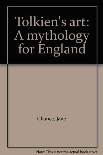 Tolkien's art: A mythology for England (9780312808198) by Jane Chance Nitzsche