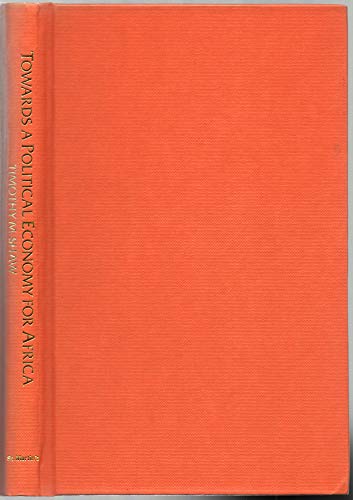 Stock image for Towards a Political Economy for Africa: The Dialectics of Dependence Shaw, Timothy M. for sale by Particular Things