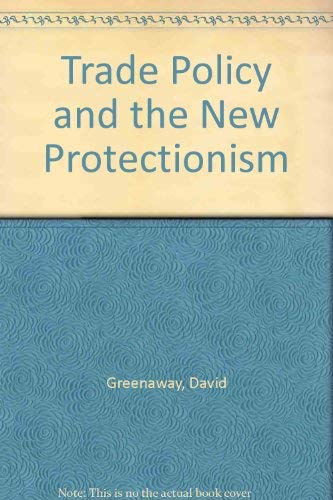 Beispielbild fr Trade Policy and the New Protectionism zum Verkauf von Better World Books