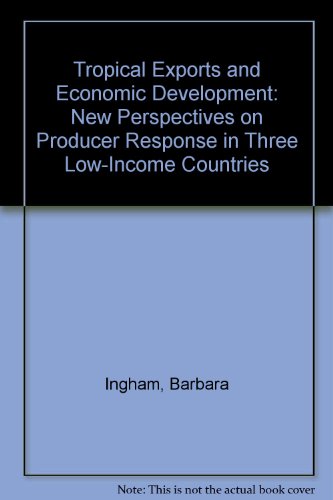 Stock image for Tropical Exports and Economic Development: New Perspectives on Producer Response in Three Low-Income Countries for sale by Mispah books