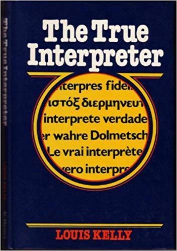 Stock image for The True Interpreter : A History of Translation Theory and Practice in the West for sale by Better World Books