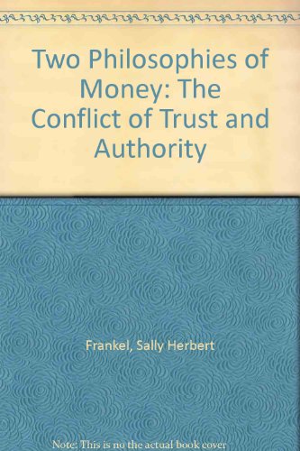 Two Philosophies of Money: The Conflict of Trust and Authority (9780312826987) by S. Herbert Frankel