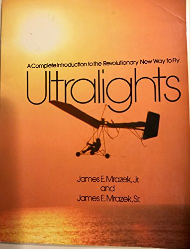 Beispielbild fr Ultralights: Complete Introduction to the Revolutionary New Way to Fly zum Verkauf von Bingo Used Books