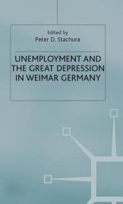 Beispielbild fr Unemployment and the great depression in Weimar Germany zum Verkauf von ACADEMIA Antiquariat an der Universitt