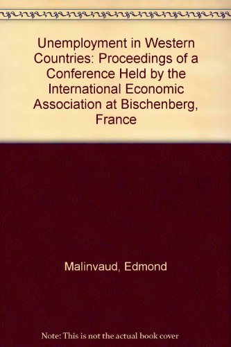 Stock image for Unemployment in Western Countries: Proceedings of a Conference Held by the International Economic Association at Bischenberg, France for sale by FCD Books & More