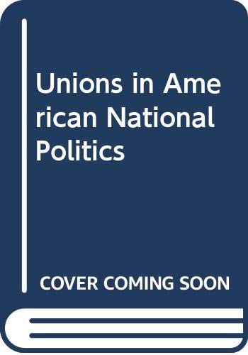 Stock image for Unions in American National Politics for sale by AwesomeBooks