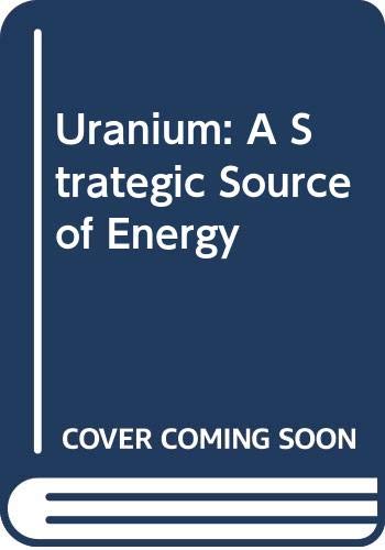 Imagen de archivo de Uranium: A Strategic Source of Energy a la venta por Book House in Dinkytown, IOBA