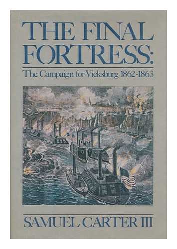 Imagen de archivo de The Final Fortress : The Campaign for Vicksburg, 1862-1863 a la venta por Better World Books: West